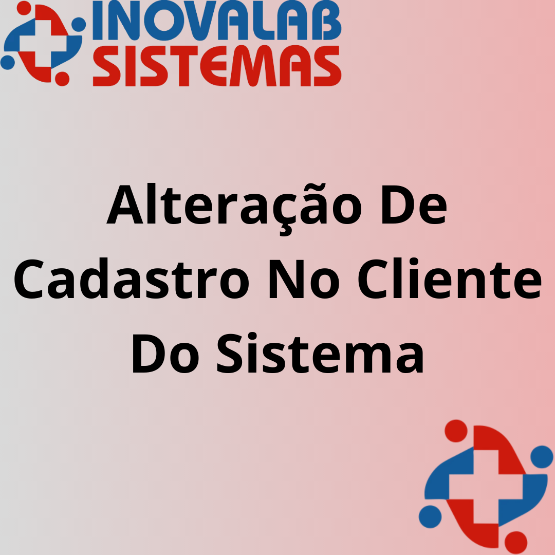 Alteração De Cadastro No Cliente Do Sistema