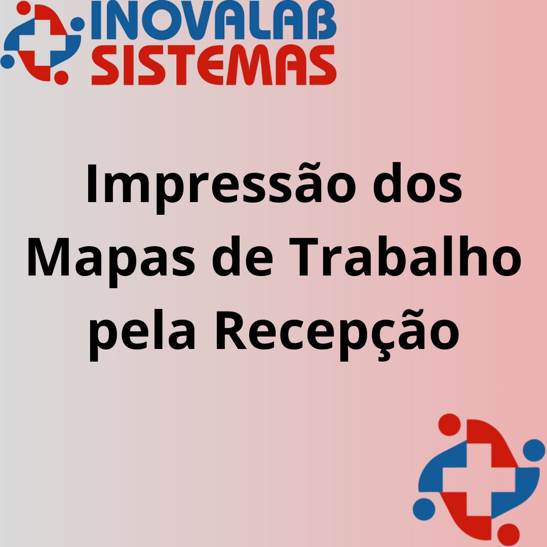 Impressão dos Mapas de Trabalho pela Recepção