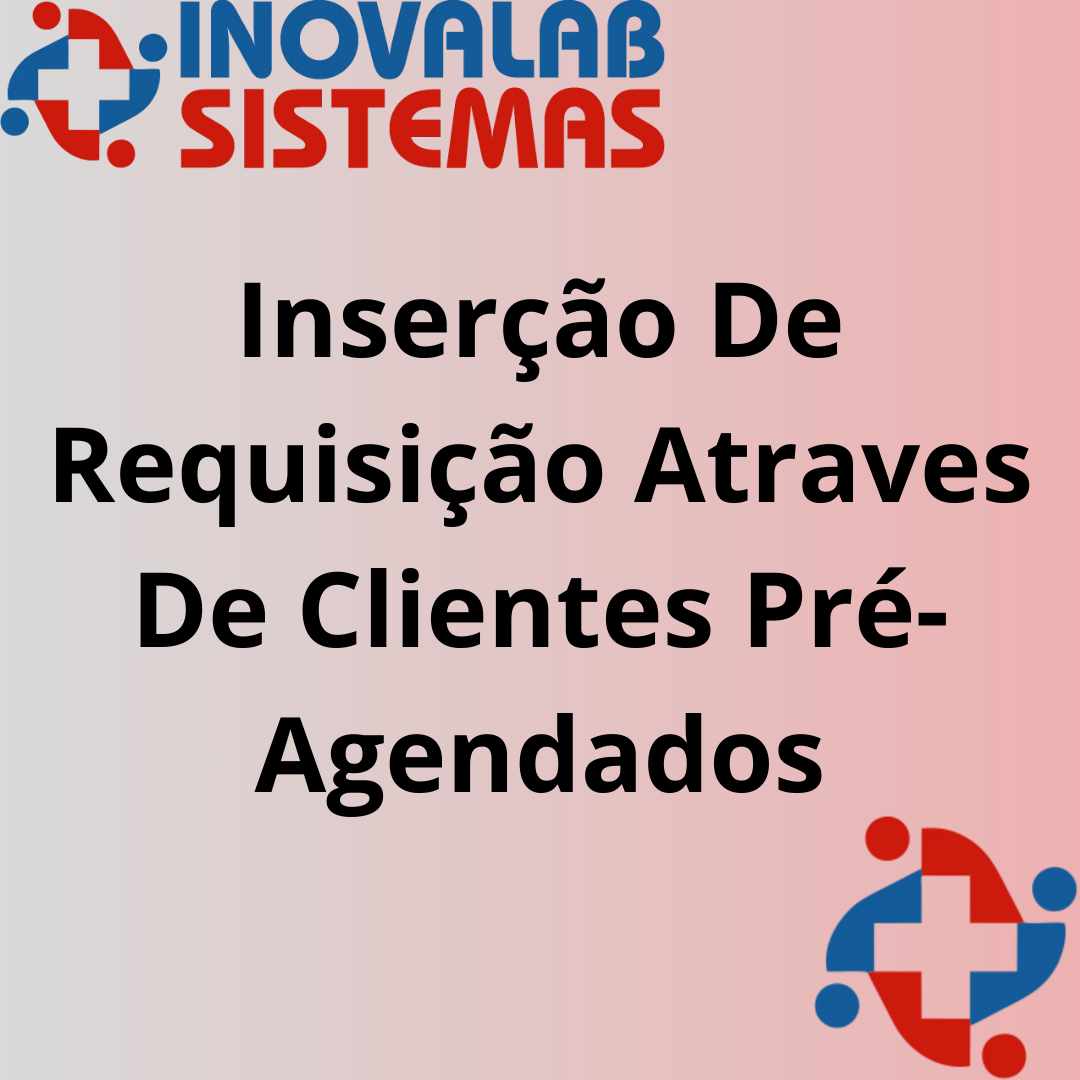 Inserção De Requisição Atraves De Clientes Pré-Agendados